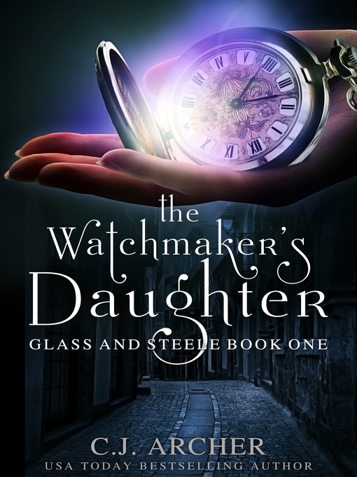 Title details for The Watchmaker's Daughter by C.J. Archer - Wait list